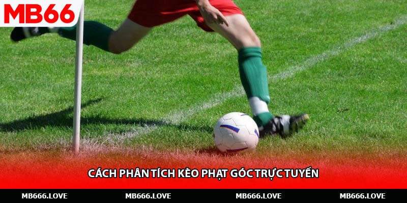 Cách phân tích kèo phạt góc trực tuyến