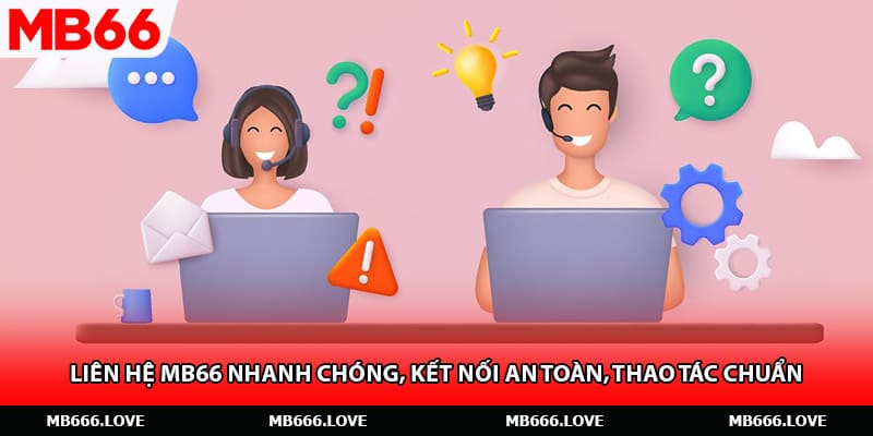 Liên Hệ MB66 Nhanh Chóng, Kết Nối An Toàn, Thao Tác Chuẩn